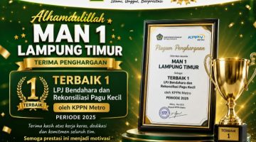 MAN 1 Lampung Timur Terima Penghargaan Terbaik 1 LPJ Bendahara dan Rekonsiliasi Pagu Kecil oleh KPPN Metro Periode 2025